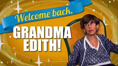 Welcome Back, Grandma Edith!